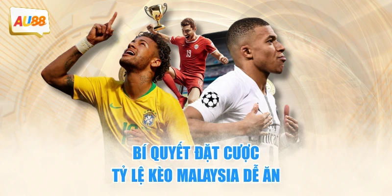 Bí quyết đặt cược tỷ lệ kèo Malaysia dễ ăn