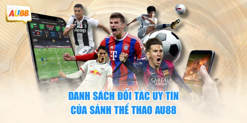 THỂ THAO 2 Danh sách đối tác uy tín của sảnh thể thao AU88