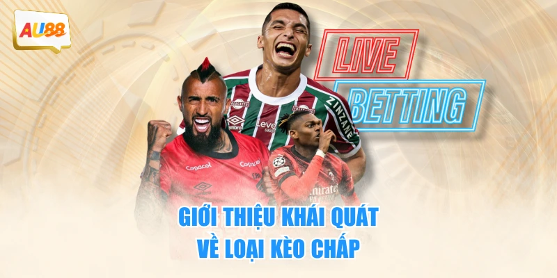Giới thiệu khái quát về loại kèo chấp